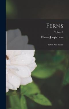 Coperta cărții Ferns: British And Exotic; Volume 7