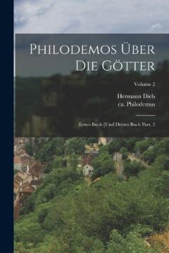 Philodemos über die Götter: Erstes Buch [und drittes Buch Part. 2; Volume 2