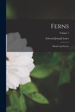 Coperta cărții Ferns: British And Exotic; Volume 7