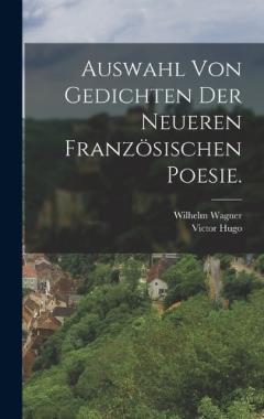 Auswahl von Gedichten der neueren französischen Poesie.