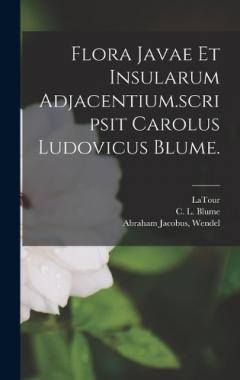 Coperta cărții Flora Javae Et Insularum Adjacentium.scripsit Carolus Ludovicus Blume.
