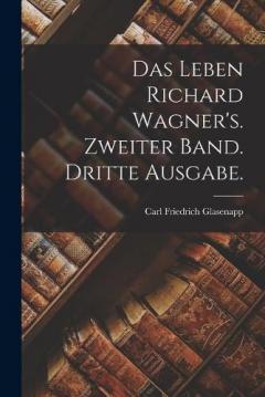 Coperta cărții Das Leben Richard Wagner's. Zweiter Band. Dritte Ausgabe.