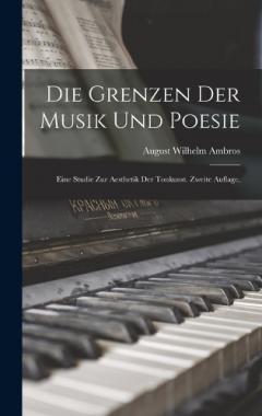 Die Grenzen der Musik und Poesie: Eine Studie zur Aesthetik der Tonkunst. Zweite Auflage.