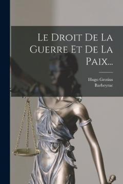 Coperta cărții Le Droit De La Guerre Et De La Paix...