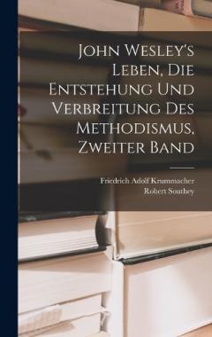 John Wesley's Leben, die Entstehung und Verbreitung des Methodismus, Zweiter Band