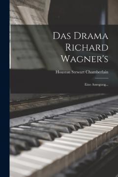 Das Drama Richard Wagner's: Eine Anregung...