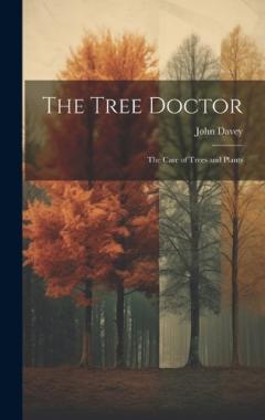 Coperta cărții The Tree Doctor: The Care of Trees and Plants