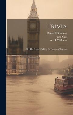Trivia: Or, The Art of Walking the Streets of London