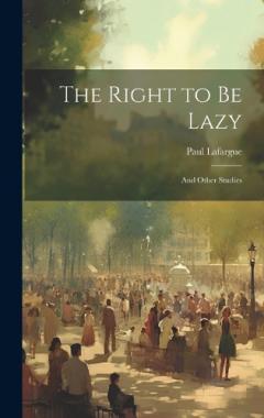 Coperta cărții The Right to Be Lazy: And Other Studies