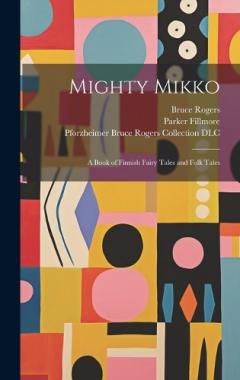 Coperta cărții Mighty Mikko: A Book of Finnish Fairy Tales and Folk Tales