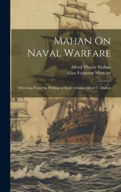 Coperta cărții Mahan On Naval Warfare: Selections From the Writing of Rear Admiral Alfred T. Mahan
