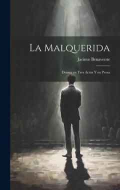 La malquerida: Drama en tres actos y en prosa