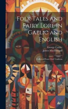 Coperta cărții Folk Tales and Fairy Lore in Gaelic and English: Collected From Oral Tradition