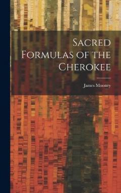 Coperta cărții Sacred Formulas of the Cherokee