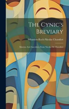 Coperta cărții The Cynic's Breviary: Maxims And Anecdotes From Nicolas De Chamfort
