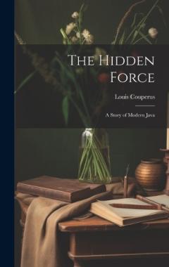Coperta cărții The Hidden Force: A Story of Modern Java