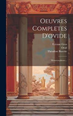 Oeuvres Completes D'ovide: Metamorphoses...