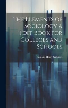 Coperta cărții The Elements of Sociology a Text-Book for Colleges and Schools