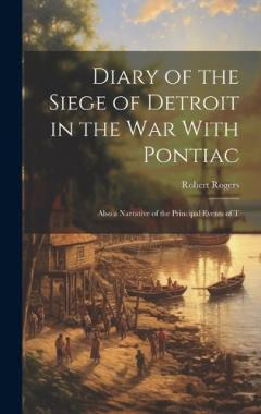 Coperta cărții Diary of the Siege of Detroit in the War With Pontiac: Also a Narrative of the Principal Events of T