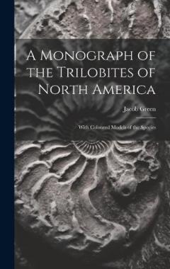 Coperta cărții A Monograph of the Trilobites of North America: With Coloured Models of the Species