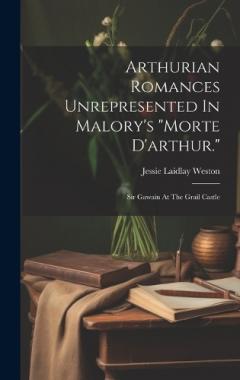 Coperta cărții Arthurian Romances Unrepresented In Malory's "morte D'arthur.": Sir Gawain At The Grail Castle