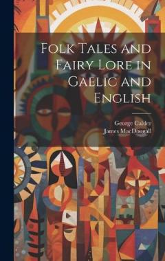 Coperta cărții Folk Tales and Fairy Lore in Gaelic and English