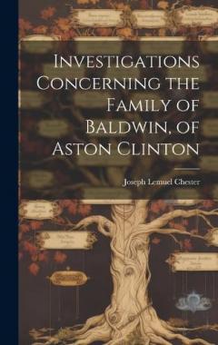 Coperta cărții Investigations Concerning the Family of Baldwin, of Aston Clinton