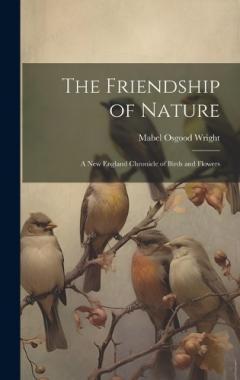 Coperta cărții The Friendship of Nature: A New England Chronicle of Birds and Flowers