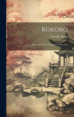 Kokoro: Hints and Echoes of Japanese Inner Life