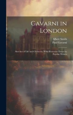 Coperta cărții Gavarni in London; Sketches of Life and Character, With Illustrative Essays by Popular Writers