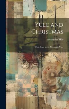 Yule and Christmas: Their Place in the Germanic Year
