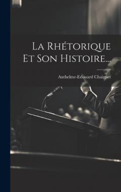 Coperta cărții La Rhétorique Et Son Histoire...