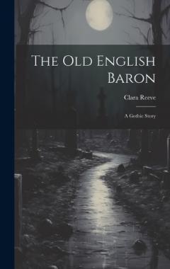 Coperta cărții The Old English Baron: A Gothic Story