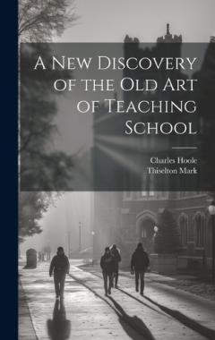 A New Discovery of the Old Art of Teaching School