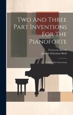 Coperta cărții Two And Three Part Inventions For The Pianoforte: 15 Three Part Inventions