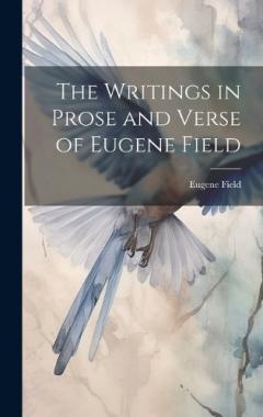 Coperta cărții The Writings in Prose and Verse of Eugene Field