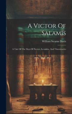Coperta cărții A Victor Of Salamis: A Tale Of The Days Of Xerxes, Leonidas, And Themistocles