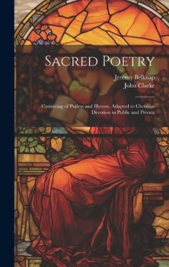 Coperta cărții Sacred Poetry: Consisting of Psalms and Hymns, Adapted to Christian Devotion in Public and Private