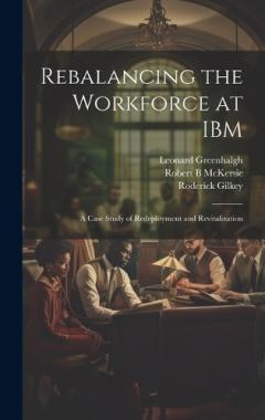 Coperta cărții Rebalancing the Workforce at IBM: A Case Study of Redeployment and Revitalization