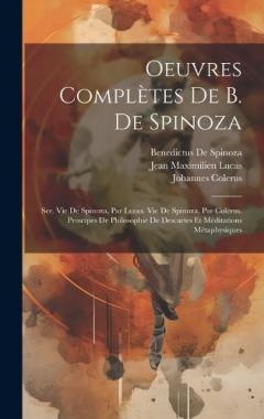 Coperta cărții Oeuvres Complètes De B. De Spinoza: Ser. Vie De Spinoza, Par Lucas. Vie De Spinoza, Par Colérus. Principes De Philosophie De Descartes Et Méditations Métaphysiques
