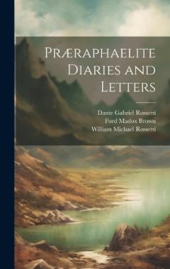 Coperta cărții Præraphaelite Diaries and Letters