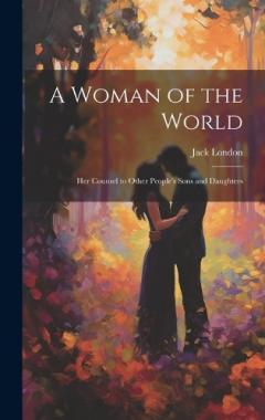 A Woman of the World: Her Counsel to Other People's Sons and Daughters