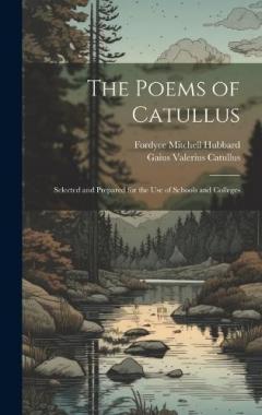 Coperta cărții The Poems of Catullus: Selected and Prepared for the Use of Schools and Colleges