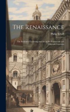 The Renaissance: The Revival of Learning and Art in the Fourteenth and Fifteenth Centuries