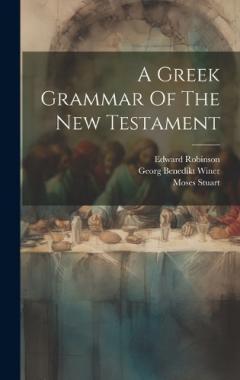 Coperta cărții A Greek Grammar Of The New Testament
