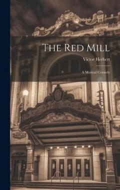 Coperta cărții The Red Mill: A Musical Comedy