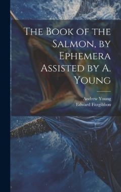 Coperta cărții The Book of the Salmon, by Ephemera Assisted by A. Young