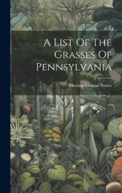 Coperta cărții A List Of The Grasses Of Pennsylvania