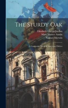 Coperta cărții The Sturdy Oak: A Composite Novel of American Politics