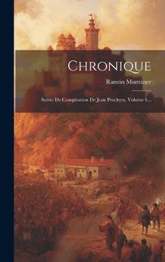 Chronique: Suivie De Conspiration De Jean Prochyta, Volume 6...